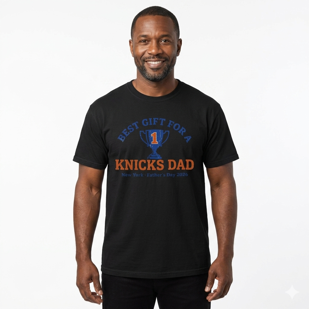 Best Gift For A Knicks Dad Tee — New York Father's Day 2026