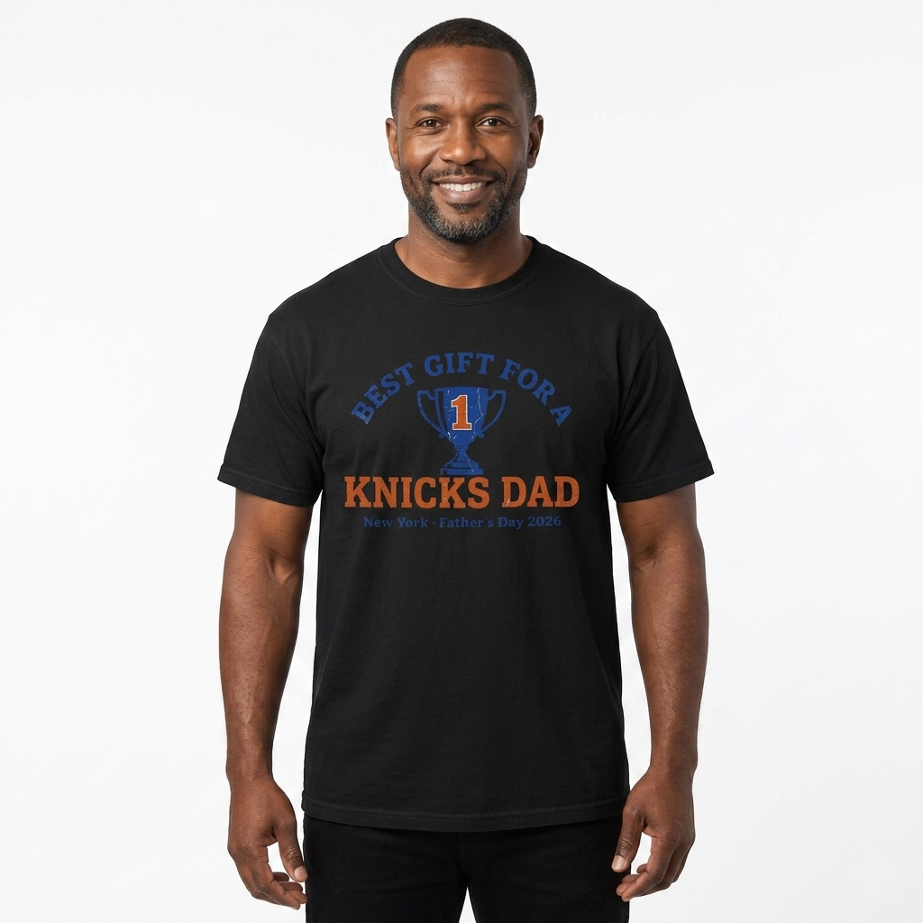 Best Gift For A Knicks Dad Tee — New York Father's Day 2026